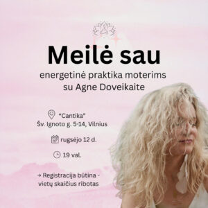 Meilė sau – energetinė praktika moterims su Agne Doveikaite